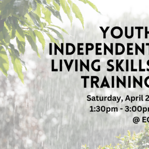 The background consists of a photograph of a rainy outdoor scene, with raindrops falling and leaves from a tree in the upper left corner. Text reads "Youth Independent Living Skills Training, Saturday, April 26, 1:30 PM to 3:00 PM at ECI"
