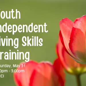 A close-up photograph of red and pink tulips with a green background. Text reads "Youth Independent Living Skills Training, Saturday, May 31, 1:30 PM to 3:00 PM at ECI"