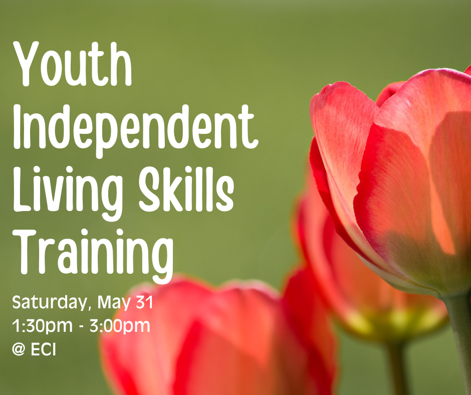 A close-up photograph of red and pink tulips with a green background. Text reads "Youth Independent Living Skills Training, Saturday, May 31, 1:30 PM to 3:00 PM at ECI"