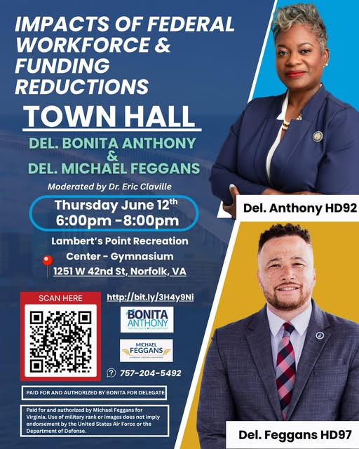 Flyer for town hall. Text reads: Impacts of Federal Workforce Funding & Reductions Town Hall. Del. Bonita Anthony & Del. Michael Feggans. Moderated by Dr. Eric Claville. Thursday, June 12th 6:00pm - 8:00pm, Lambert's Point Recreation center - Gymnasium, 1251 W 42nd Street, Norfolk, VA. Delegate Anthony and Delegate Feggans are pictured on the right of the flyer. Their campaign logos and disclaimers are on the bottom left, along with a QR code and link to register.