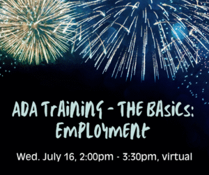 Blue and yellow fireworks appear at the top of the image, across a night sky. Text reads, "Americans with Disabilities Act (ADA) Training - The Basics (Employment), Wednesday, July 16, 2:00pm - 3:30pm, ECI.