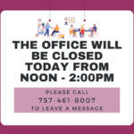 White sign over burgundy background. At the top of the sign is a drawing of five people working in an office. Two people are using wheelchairs. Text reads "The office will be closed Wednesday, July 2, 12noon - 2:00pm for a staff meeting, please call 757-461-8007 to leave a message."