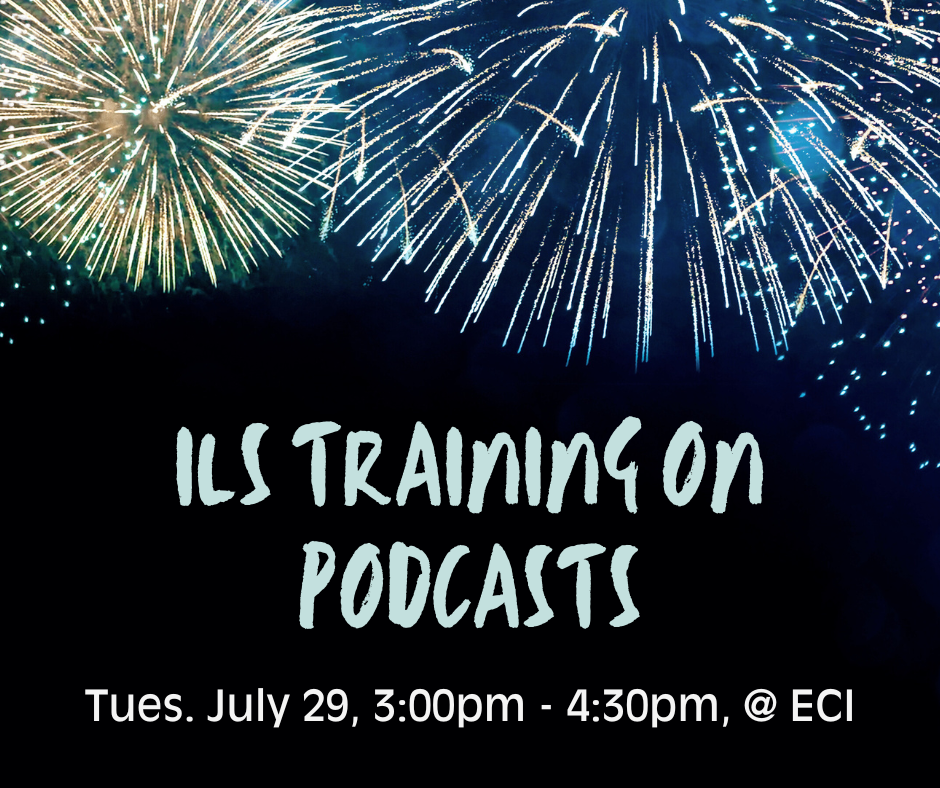 Blue and yellow fireworks appear at the top of the image, across a night sky. Text reads, "Independent Living Skills Training on Podcasts, Tuesday, July 29, 3:00pm - 4:30pm, ECI.