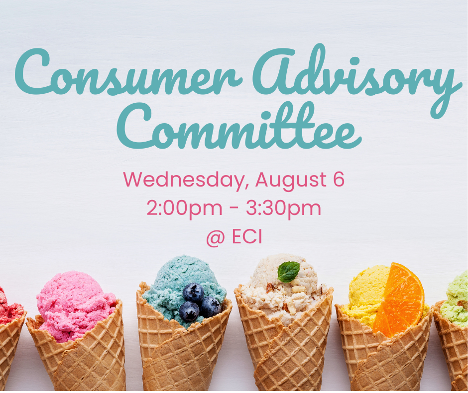 Light colored background with six colorful ice cream cones in a row at the bottom, each topped with a different flavor and garnish. Text reads, "Consumer Advisory Committee, Wednesday, August 6, 2:00pm - 3:30pm, ECI.