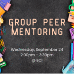 Chalkboard background with colorful school supplies such as pens, markers, paper clips, scissors, and notebooks arranged around the edges. Text reads, "Group Peer Mentoring, Wednesday, September 24, 2:00pm - 3:30pm, ECI.