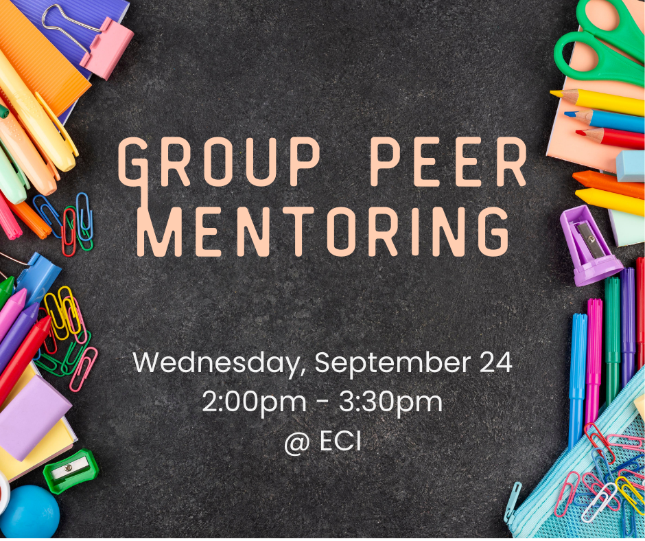 Chalkboard background with colorful school supplies such as pens, markers, paper clips, scissors, and notebooks arranged around the edges. Text reads, "Group Peer Mentoring, Wednesday, September 24, 2:00pm - 3:30pm, ECI.