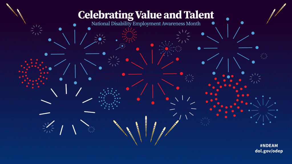 The poster is rectangular in shape with a dark blue background and an array of red, white and blue graphical fireworks of different sizes. Five of these fireworks frame photos of people with different disabilities working in various environments. Below the images, the words “Celebrating Value and Talent, National Disability Employment Awareness Month” appear. Across the bottom are a logo that says, “America 250,” the DOL seal followed by the words “Office of Disability Employment Policy, United States Department of Labor,” and the hashtag #NDEAM on top of the words “80th Anniversary” and the website address dol.gov/odep.