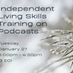 Flyer showing a close-up of pine needles dusted with ice crystals on the right side, blurred snow-gray tones behind them. On the left, text reads Text reads, "Independent Living Skills Training on Podcasts, Tuesday, January 27, 3:00pm - 4:30pm, ECI.