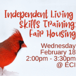 Snow bank with red cardinal perched. Text reads, "Independent Living Skills Training on Fair Housing, Wednesday, February 18, 2:00pm - 3:30pm, ECI.