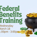 Gold coins overflowing black pot. Shamrocks and more gold coins surround the pot. Text reads: Text reads, "Federal Benefits Training, Wednesday, March 18, 1:00pm - 3:00pm, at ECI."