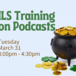 Gold coins overflowing black pot. Shamrocks and more gold coins surround the pot. Text reads: Text reads, "Independent Living Skills Training on Podcasts, Tuesday, March 31, 3:00pm - 4:00pm, at ECI."