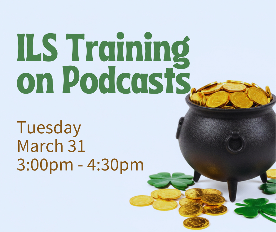 Gold coins overflowing black pot. Shamrocks and more gold coins surround the pot. Text reads: Text reads, "Independent Living Skills Training on Podcasts, Tuesday, March 31, 3:00pm - 4:00pm, at ECI."