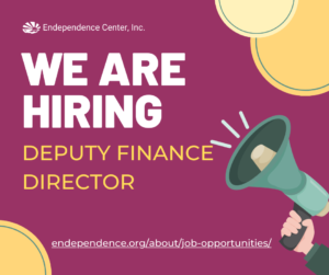 Dark magenta background. Large bold white text reads “WE ARE HIRING.” Below, yellow text reads “DEPUTY FINANCE DIRECTOR .” In the lower right corner, there is a cartoon-style hand holding a teal and gray megaphone with sound lines coming from it. Circular graphic accents in yellow and cream appear in the top right and bottom left corners. At the bottom, a website link is displayed in white text: endependence.org/about/job-opportunities/. 