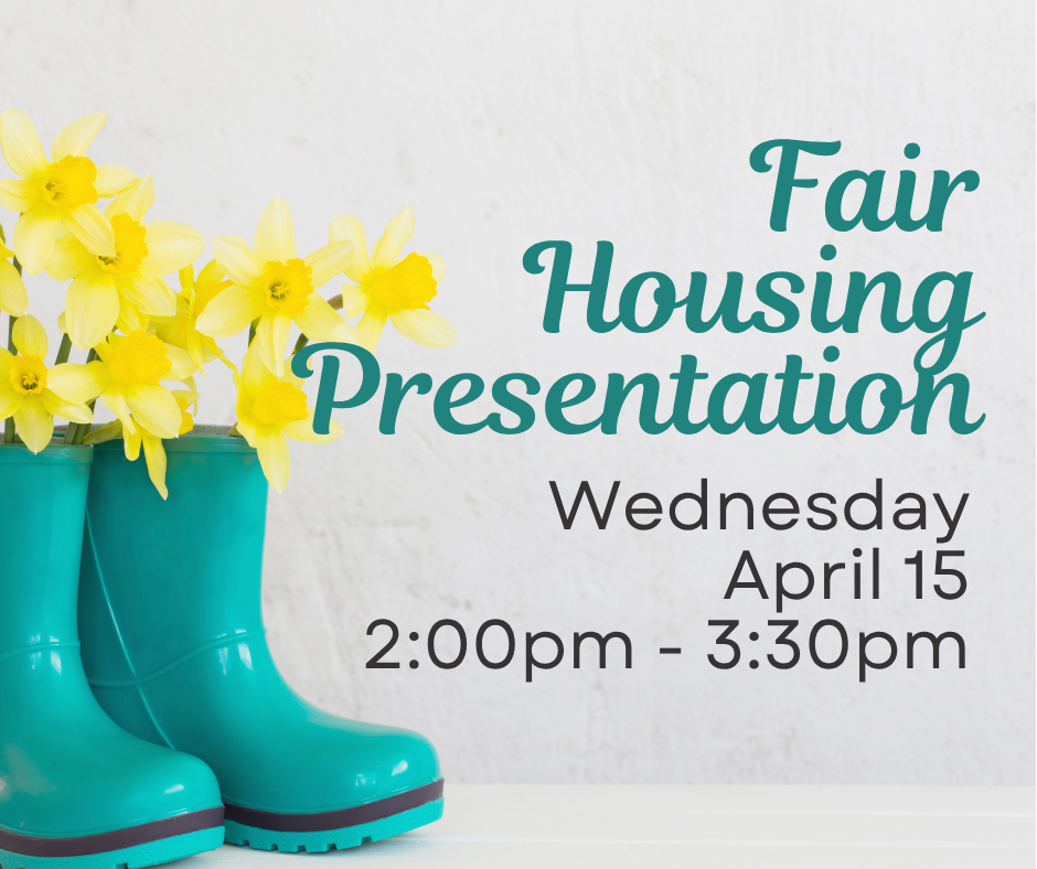 A pair of teal color rain boots sits on the left. Yellow tulips are growing out of the boots. Text reads, "Fair Housing Presentation, Wednesday, April 15, 2:00pm - 3:30pm, at ECI."