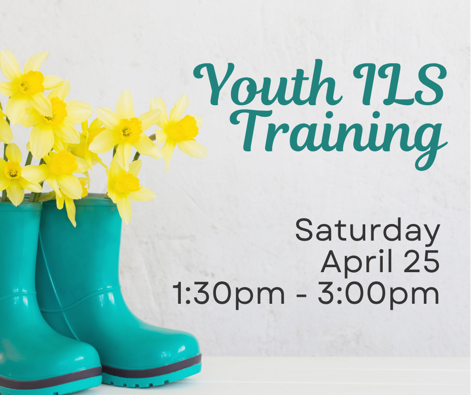 A pair of teal color rain boots sits on the left. Yellow tulips are growing out of the boots. Text reads, "Youth Independent Living Skills Training, Saturday, April 25, 1:30pm - 3:00pm, at ECI."