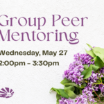 Purple lilac flowers are bunched together in the bottom right corner. The ECI logo is on the bottom left corner. Text reads, "Group Peer Mentoring, Wednesday, May 27, 2:00pm - 3:30pm, at ECI."