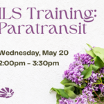 Purple lilac flowers are bunched together in the bottom right corner. The ECI logo is on the bottom left corner. Text reads, "ILS Training on Paratransit, Wednesday, May 20, 2:00pm - 3:30pm, at ECI."