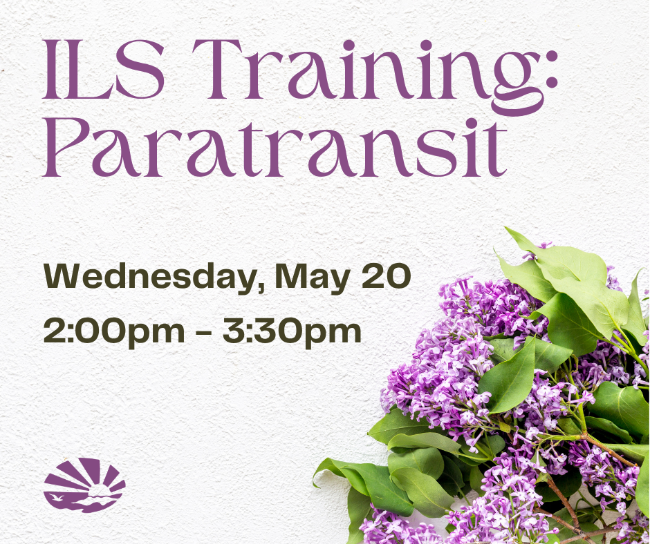 Purple lilac flowers are bunched together in the bottom right corner. The ECI logo is on the bottom left corner. Text reads, "ILS Training on Paratransit, Wednesday, May 20, 2:00pm - 3:30pm, at ECI."