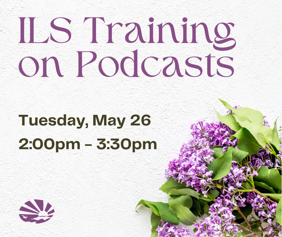 Purple lilac flowers are bunched together in the bottom right corner. The ECI logo is on the bottom left corner. Text reads, "Independent Living Skills Training on Podcasts, Tuesday, May 26, 2:00pm - 3:30pm, at ECI."