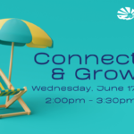 Graphic with a teal background featuring a striped beach chair and two-tone beach umbrella on the left. Text reads, "Connect & Grow, Wednesday, June 17, 2:00pm - 3:30pm, at ECI."