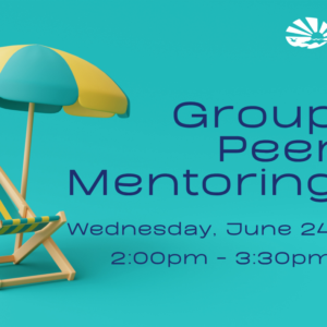 Graphic with a teal background featuring a striped beach chair and two-tone beach umbrella on the left. Text reads, "Group Peer Mentoring, Wednesday, June 24, 2:00pm - 3:30pm, at ECI."