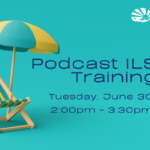 Graphic with a teal background featuring a striped beach chair and two-tone beach umbrella on the left. Text reads, "Independent Living Skills Training on Podcasts, Tuesday, June 30, 2:00pm - 3:30pm, at ECI."