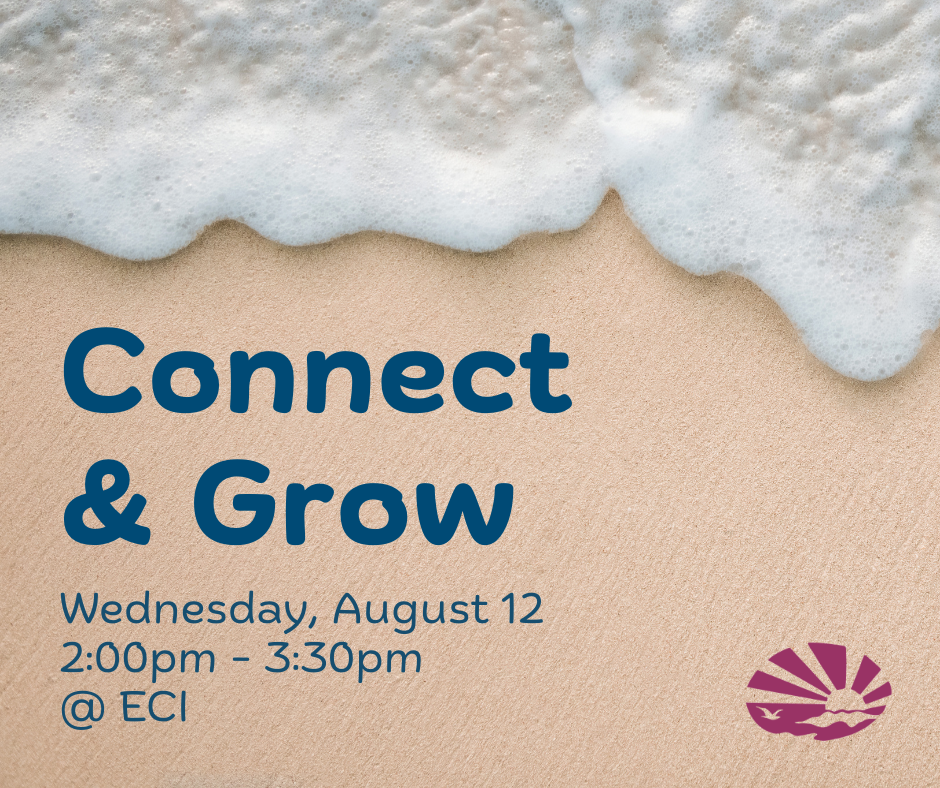 Ocean foam washing onto a sandy beach. The ECI logo appears in the lower-right corner. Text reads, "Connect & Grow, Wednesday, August 12, 2:00pm - 3:30pm, at ECI."