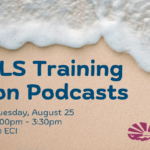Ocean foam washing onto a sandy beach. The ECI logo appears in the lower-right corner. Text reads, "Independent Living Skills Training on Podcasts, Tuesday, August 25, 2:00pm - 3:30pm, at ECI."