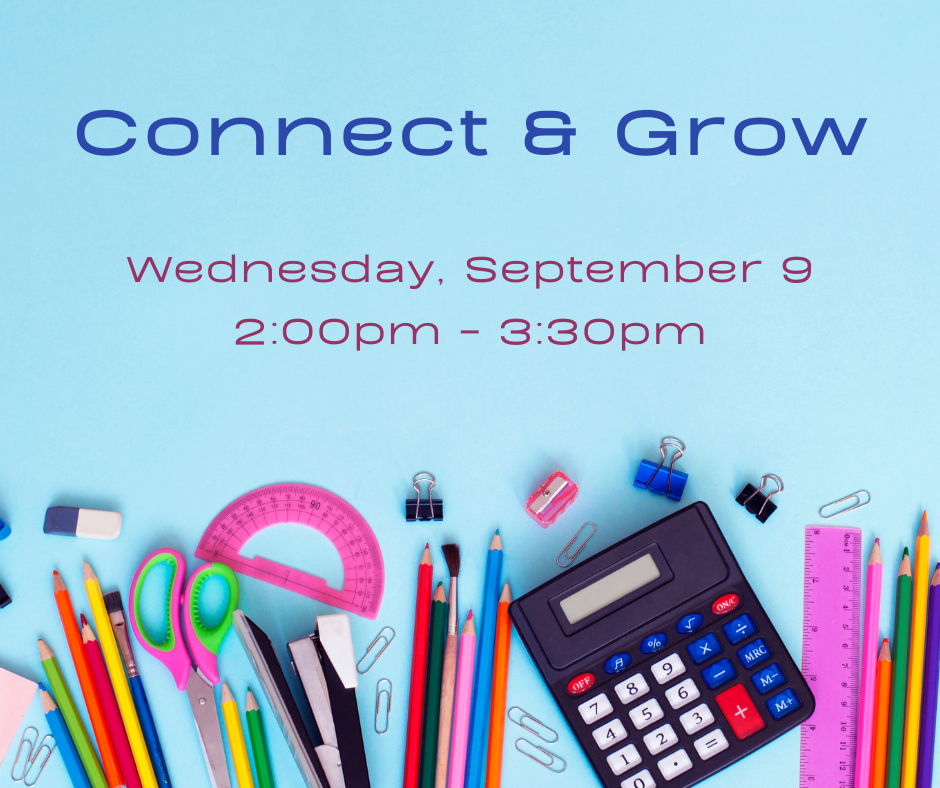 Light blue background and school supplies arranged along the bottom edge, including colored pencils, scissors, a protractor, rulers, paper clips, binder clips, a stapler, an eraser, and a calculator. Text reads, "Connect & Grow, Wednesday, September 9, 2:00pm - 3:30pm, at ECI."