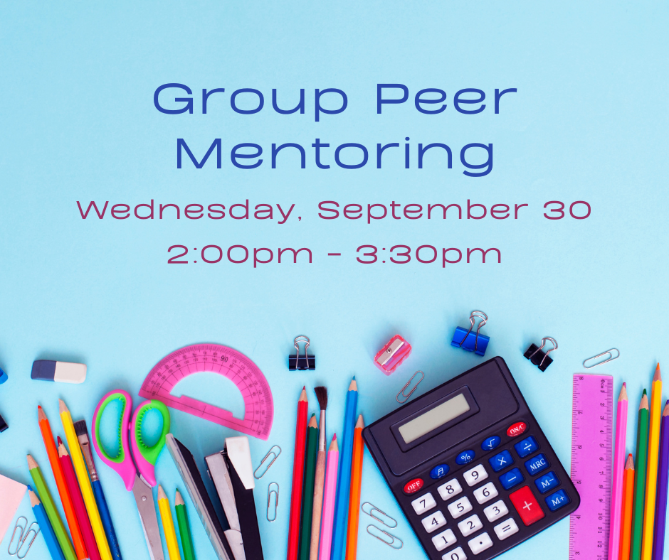 Light blue background and school supplies arranged along the bottom edge, including colored pencils, scissors, a protractor, rulers, paper clips, binder clips, a stapler, an eraser, and a calculator. Text reads, "Group Peer Mentoring, Wednesday, September 30, 2:00pm - 3:30pm, at ECI."