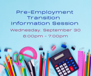 Light blue background and school supplies arranged along the bottom edge, including colored pencils, scissors, a protractor, rulers, paper clips, binder clips, a stapler, an eraser, and a calculator. Text reads, "Pre-Employment Transition Information Session, Wednesday, September 30, 6:00pm - 7:00pm, at ECI."