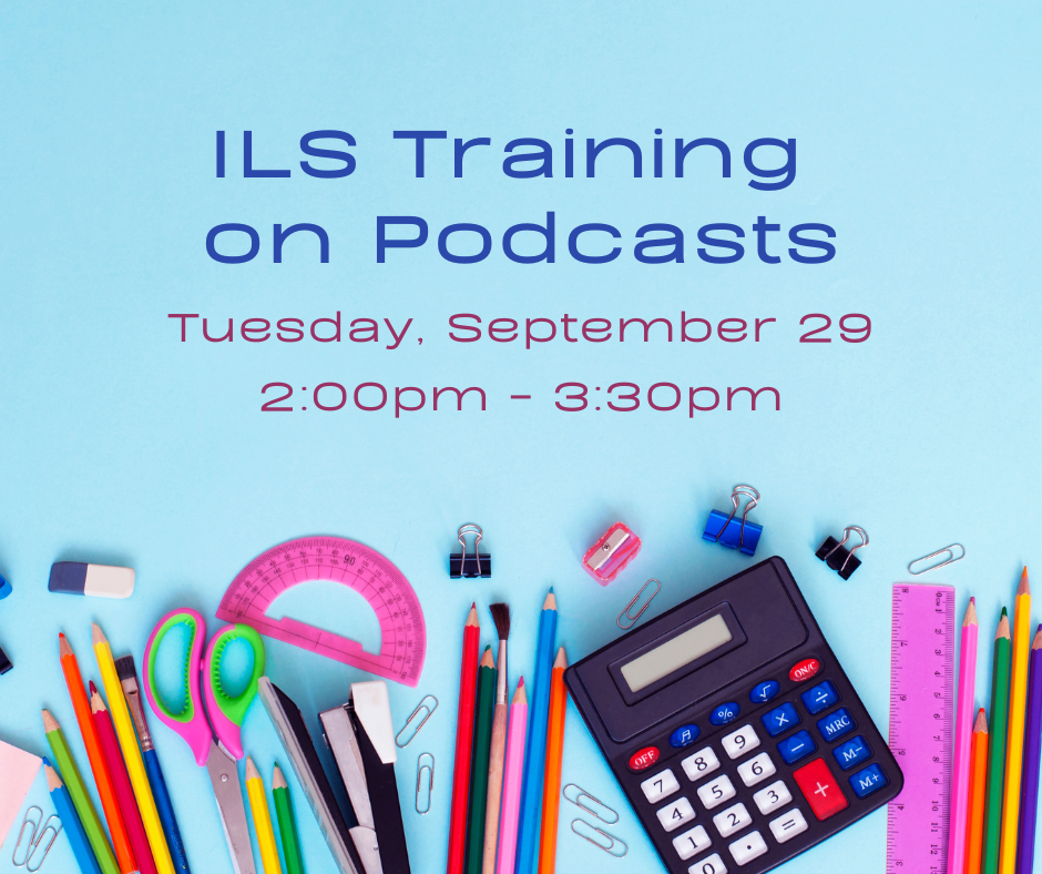 Light blue background and school supplies arranged along the bottom edge, including colored pencils, scissors, a protractor, rulers, paper clips, binder clips, a stapler, an eraser, and a calculator. Text reads, "Independent Living Skills Training on Podcasts, Tuesday, September 29, 2:00pm - 3:30pm, at ECI."