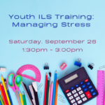 Light blue background and school supplies arranged along the bottom edge, including colored pencils, scissors, a protractor, rulers, paper clips, binder clips, a stapler, an eraser, and a calculator. Text reads, "Youth Independent Living Skills Training, Saturday, September 26, 1:30pm - 3:00pm, at ECI."